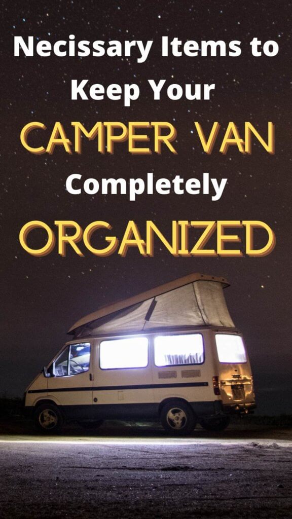 Necissary items to keep your camper van completely organized.